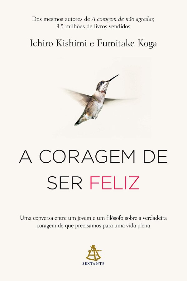 A Coragem De Ser Feliz..-