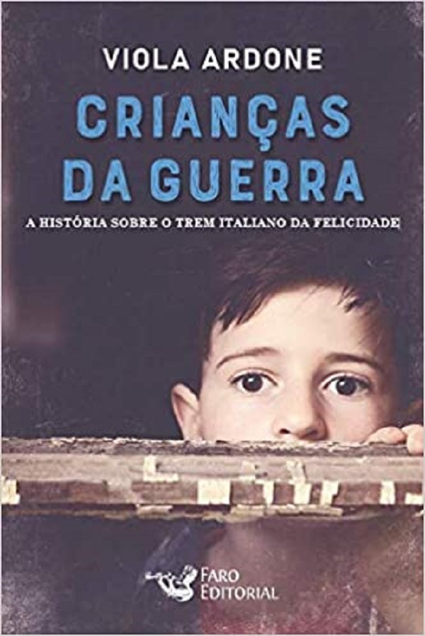 Crianças Da Guerra: A História Sobre O Trem Italiano Da Felicidade..-