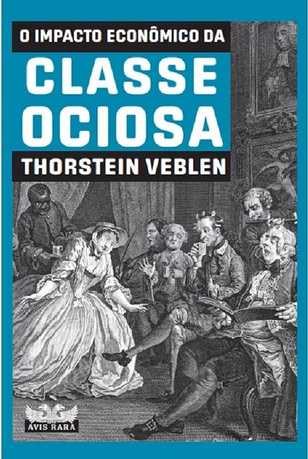 O Impacto Econômico Da Classe Ociosa