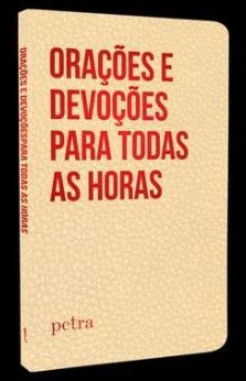 Orações E Devoções Para Todas As Horas..-