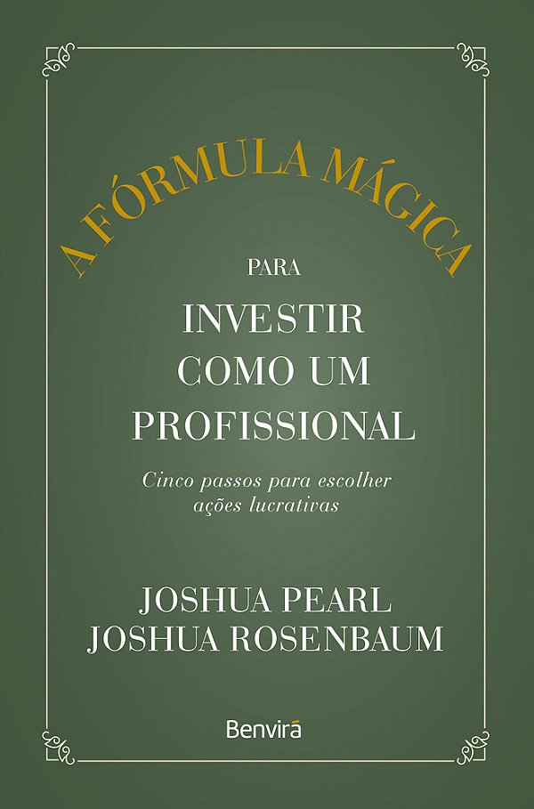 A Fórmula Mágica Para Investir Como Um Profissional - 1ª Edição 2023..-