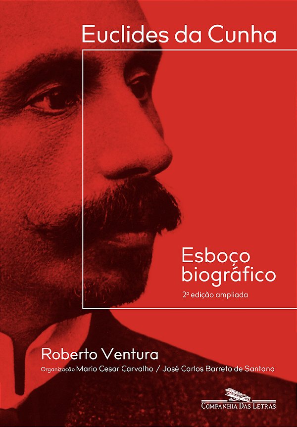 Euclides Da Cunha: Esboço Biográfico – 2ª Edição Ampliada