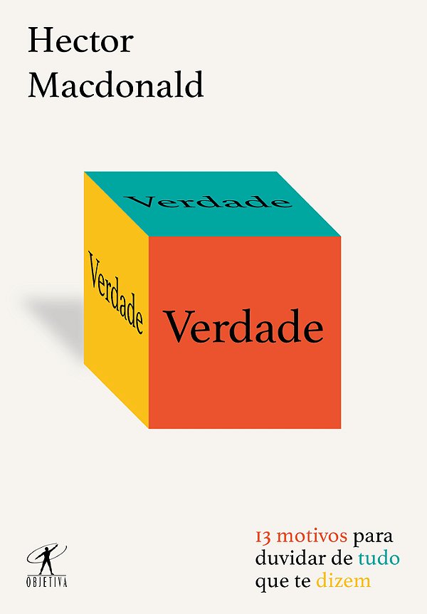 Verdade 13 Motivos Para Duvidar De Tudo Que Te Dizem