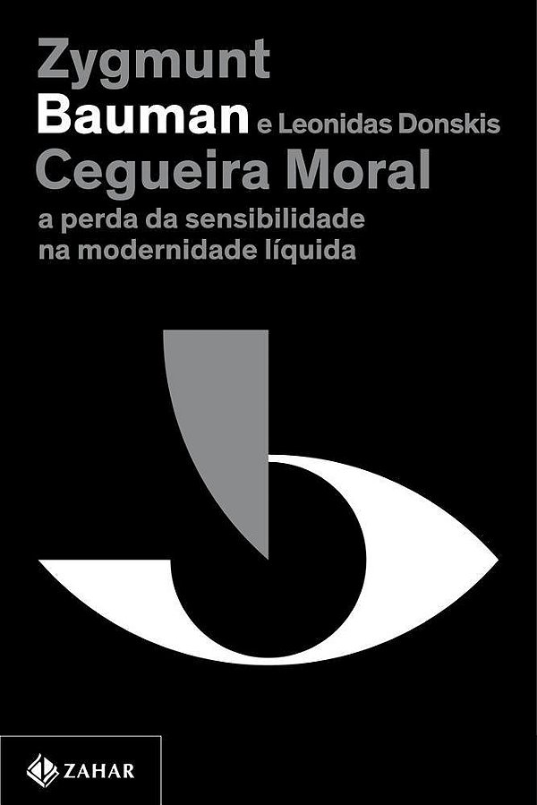 Cegueira Moral (Nova Edição) A Perda Da Sensibilidade Na Modernidade Líquida