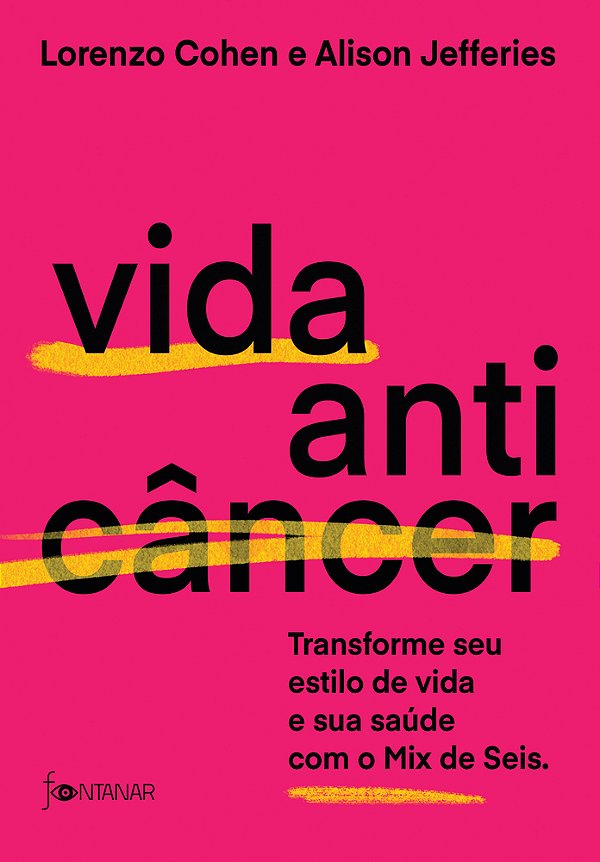 Vida Anticâncer Transforme Seu Estilo De Vida E Sua Saúde Com O MIX De Seis