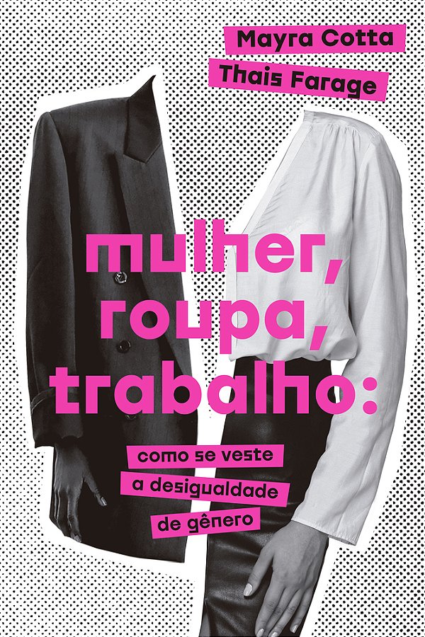 Mulher, Roupa, Trabalho Como Se Veste A Desigualdade De Gênero