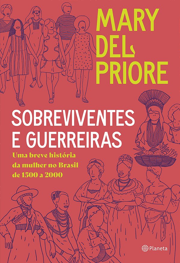 Sobreviventes E Guerreiras Uma Breve História Da Mulher No Brasil De 1500 A 2000..-