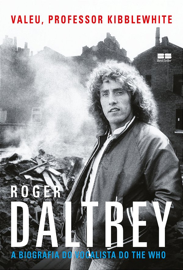 Valeu, Professor Kibblewhite: A Biografia Do Vocalista Do The Who A Biografia Do Vocalista Do The Who