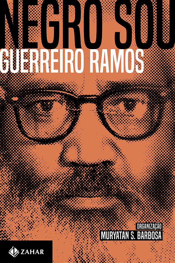Negro Sou A Questão Étnico-Racial E O Brasil: Ensaios, Artigos E Outros Textos (1949-73)