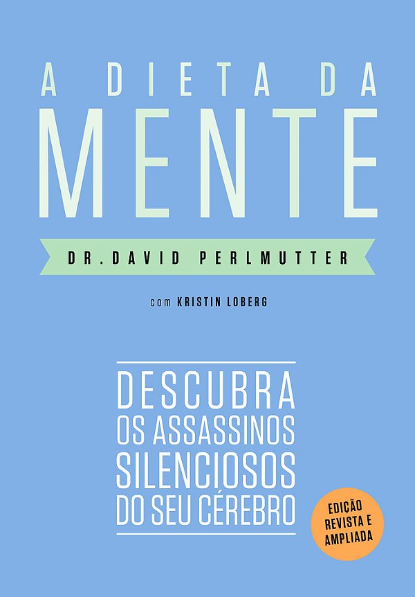A Dieta Da Mente (Edição Revista E Atualizada) Descubra Os Assassinos Silenciosos Do Seu Cérebro