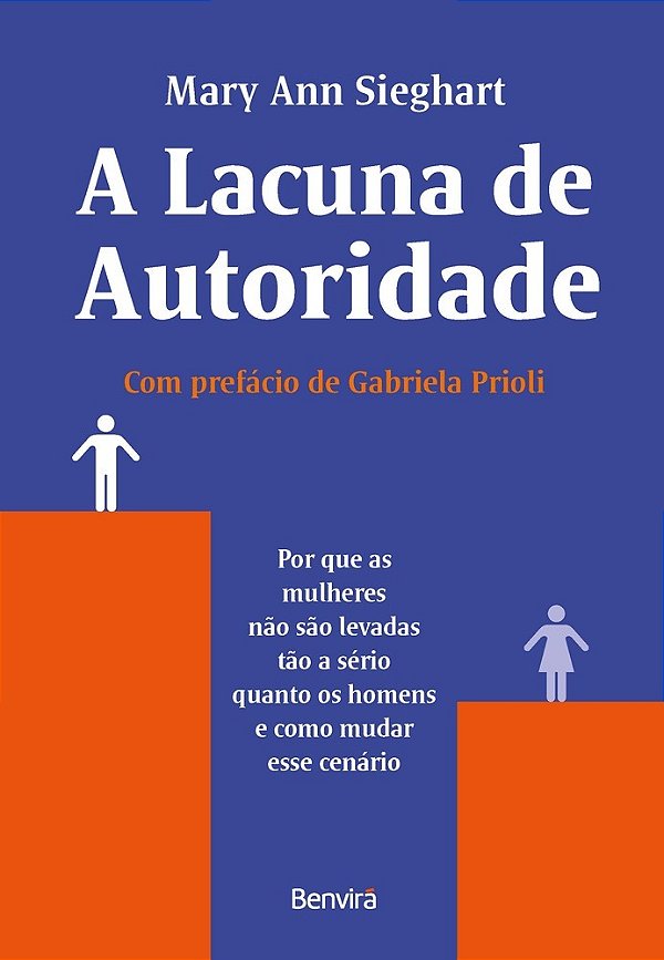 A Lacuna De Autoridade - 1ª Edição 2022 Por Que As Mulheres Não São Levadas Tão A Sério Quanto Os Homens E Como Mudar Esse Cenário