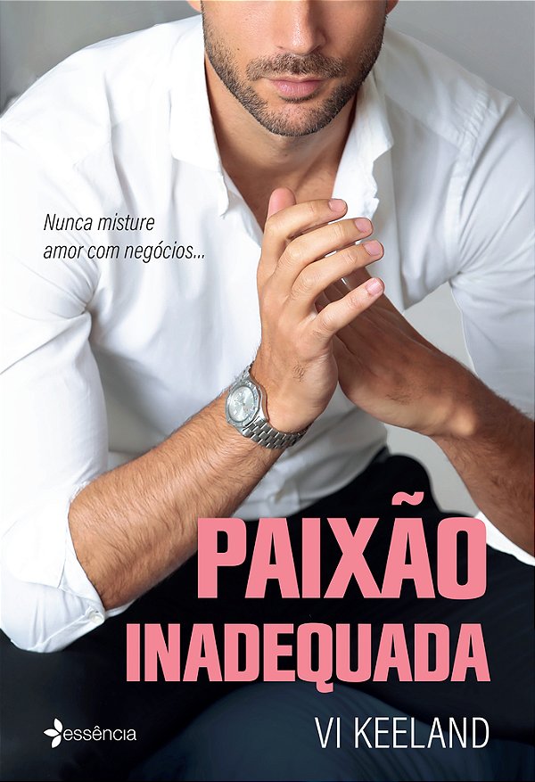 Paixão Inadequada Nunca Misture Amor Com Negócios... ..-