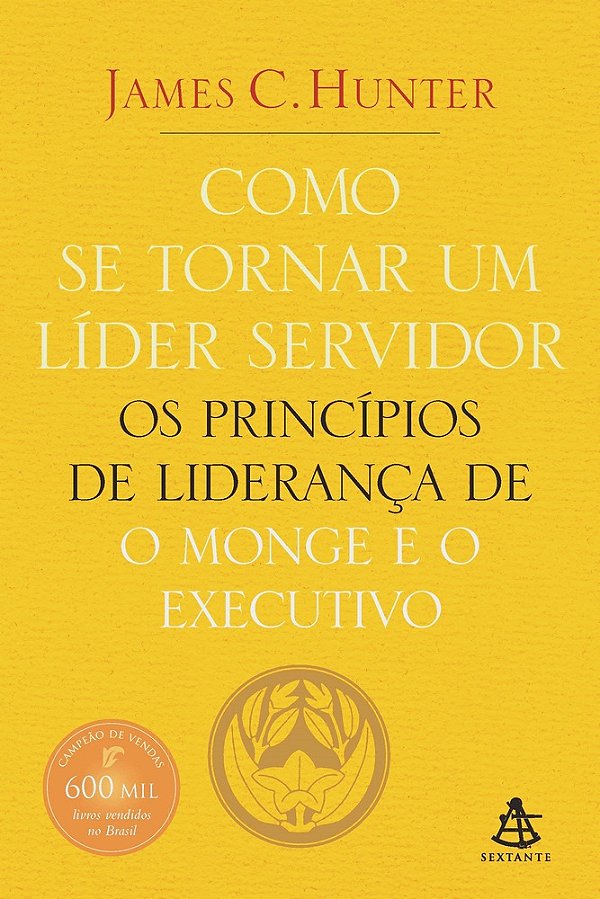 Como Se Tornar Um Lider Servidor - Os Princípios De Liderança De O Monge E O Executivo