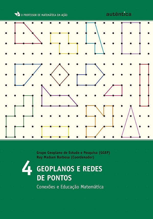 Geoplanos E Redes De Pontos - Conexões E Educação Matemática - Vol. 4