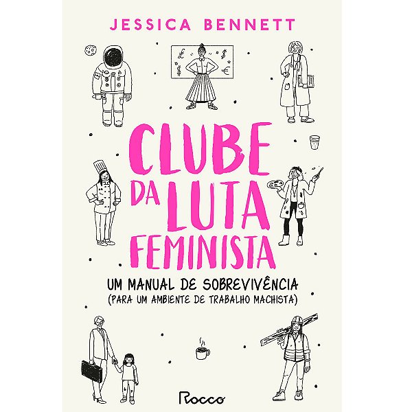 Clube Da Luta Feminista Um Manual De Sobrevivência (Para Um Ambiente De Trabalho Machista)..-