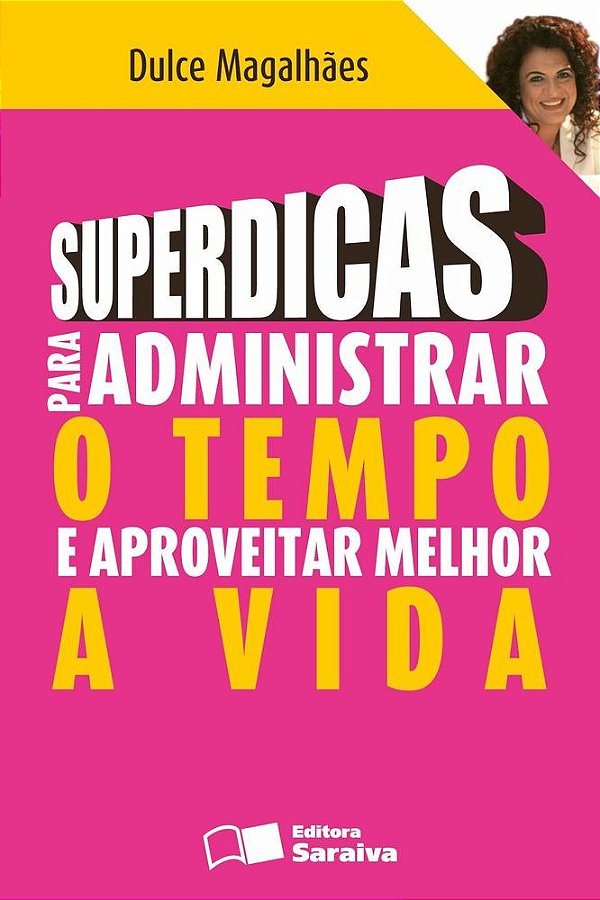Superdicas Para Administrar O Tempo E Aproveitar Melhor A Vida..-
