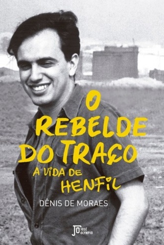 O Rebelde Do Traço - A Vida Do Henfil..-