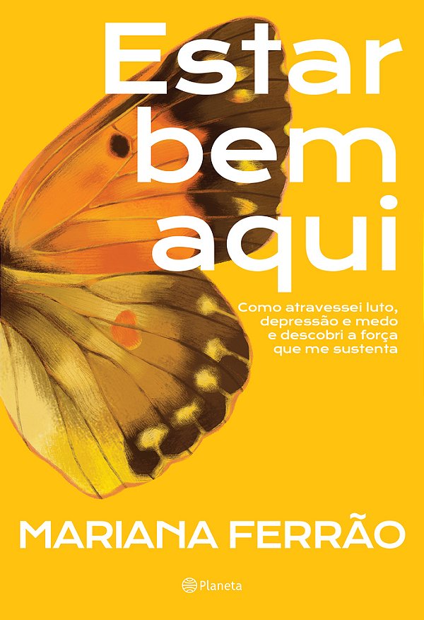 Estar Bem Aqui Como Atravessei Luto, Depressão E Medo E Descobri A Força Que Me Sustenta..-