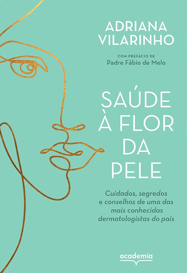 Saude A Flor Da Pele: Cuidados, Segredos E Conselhos De Uma Das Mais Conhecidas Dermatologistas Do Pais