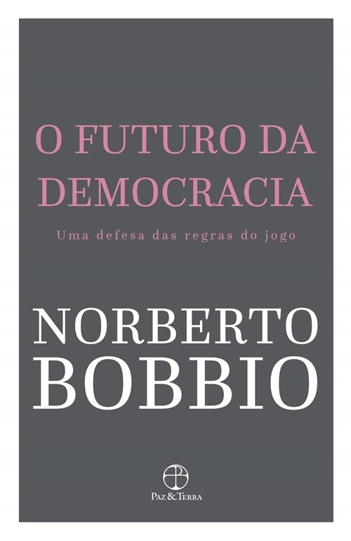 O Futuro Da Democracia - Uma Defesa Das Regras Do Jogo