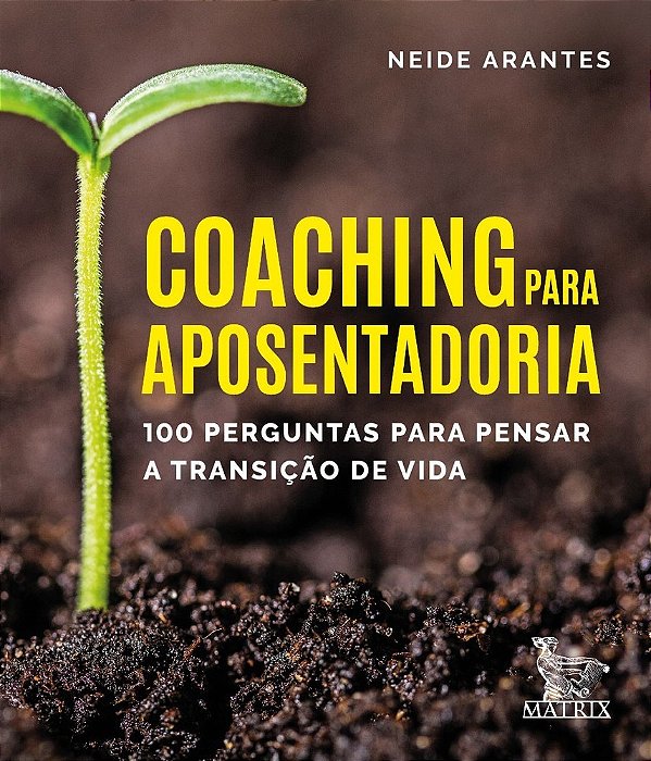 Coaching Para Aposentaria 100 Perguntas Para Pensar A Transição De Vida