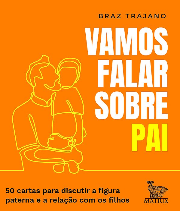 Vamos Falar Sobre Pai 50 Cartas Para Discutir A Figura Paterna E A Relação Com Os Filhos