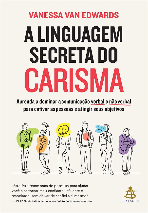 A Linguagem Secreta Do Carisma Aprenda A Dominar A Comunicação Verbal E Não Verbal Para Cativar As Pessoas E Atingir Seus Objetivos