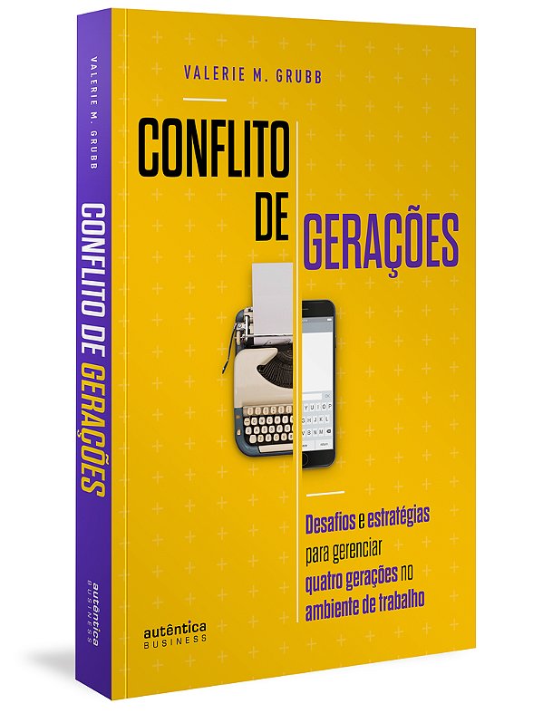 Conflito De Gerações: Desafios E Estratégias Para Gerenciar Quatro Gerações No Ambiente De Trabalho