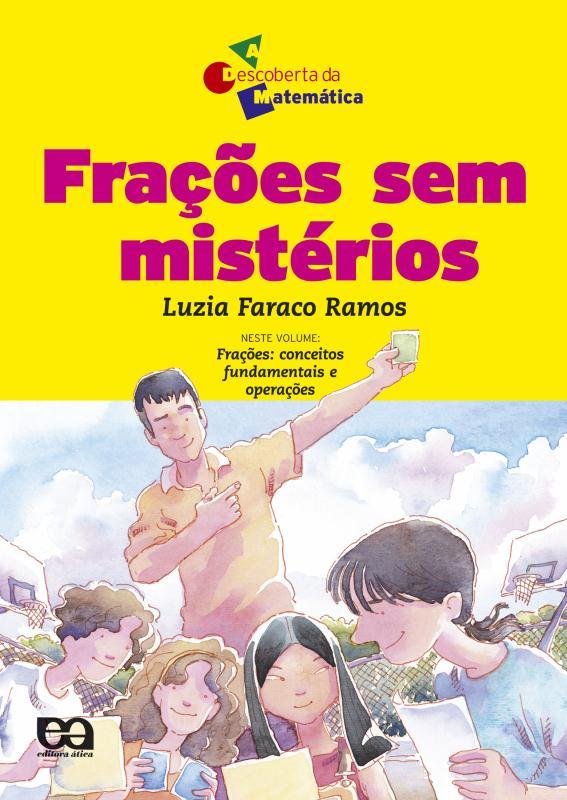 Frações Sem Mistérios - A Descoberta Da Matemática