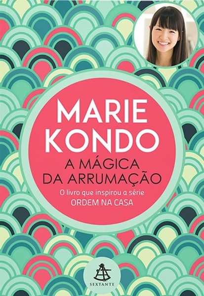 A Mágica Da Arrumação - O Livro Que Inspirou A Série Ordem Na Casa
