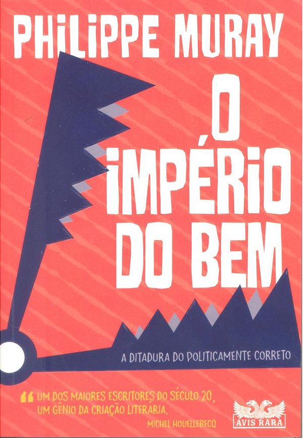 O Império Do Bem: A Ditadura Do Politicamente Correto