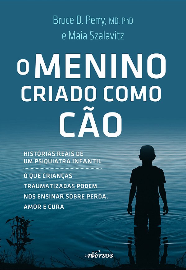 O Menino Criado Como Cao, O Que As Crianças Traumatizadas Podem Nos Ensinar Sobre Perda, Amor E Cura