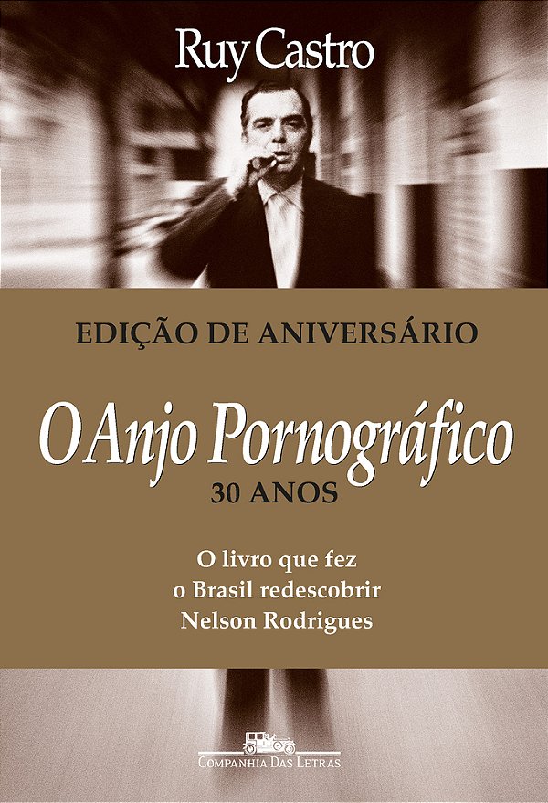 O Anjo Pornográfico (Nova Edição) A Vida De Nelson Rodrigues