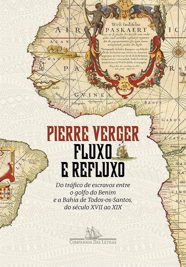 Fluxo E Refluxo Do Tráfico De Escravos Entre O Golfo Do Benim E A Bahia De Todos-Os-santos, Do Século XVII Ao XIX