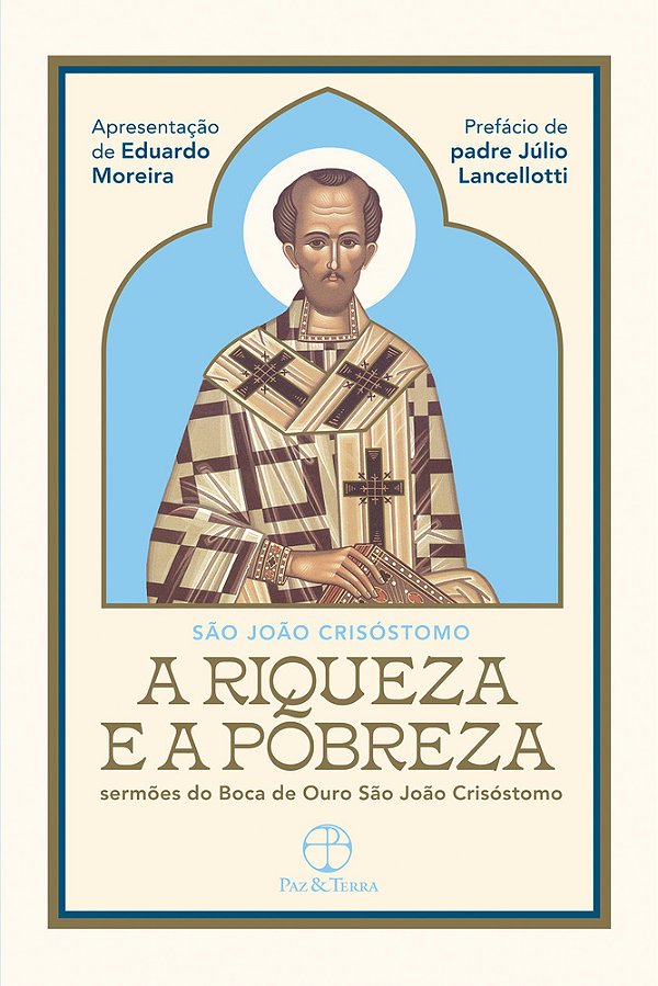 A Riqueza E A Pobreza Sermões Do Boca De Ouro São João Crisóstomo