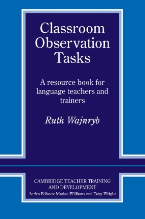Classroom Observation Tasks - A Resource Book For Language Teachers And Trainers