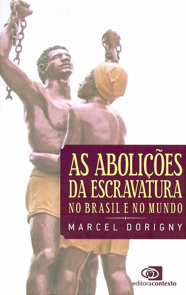 As Abolições Da Escravatura No Brasil E No Mundo..-