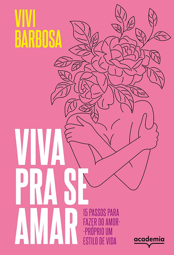 Viva Pra Se Amar: 15 Passos Para Fazer Do Amor-Proprio Um Estilo De Vida..-