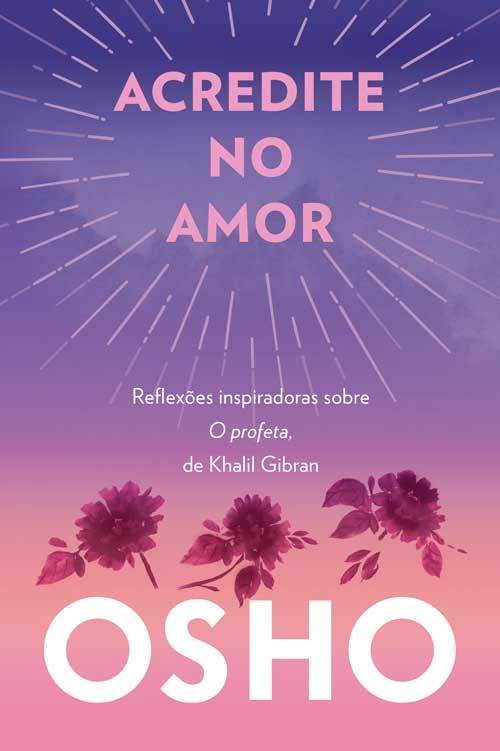 Acredite No Amor - Reflexões Inspiradoras Sobre O Profeta, De Khalil Gibran..-