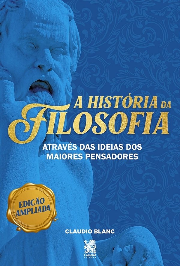 A História Da Filosofia: Através Das Ideias Dos Maiores Pensadores..-