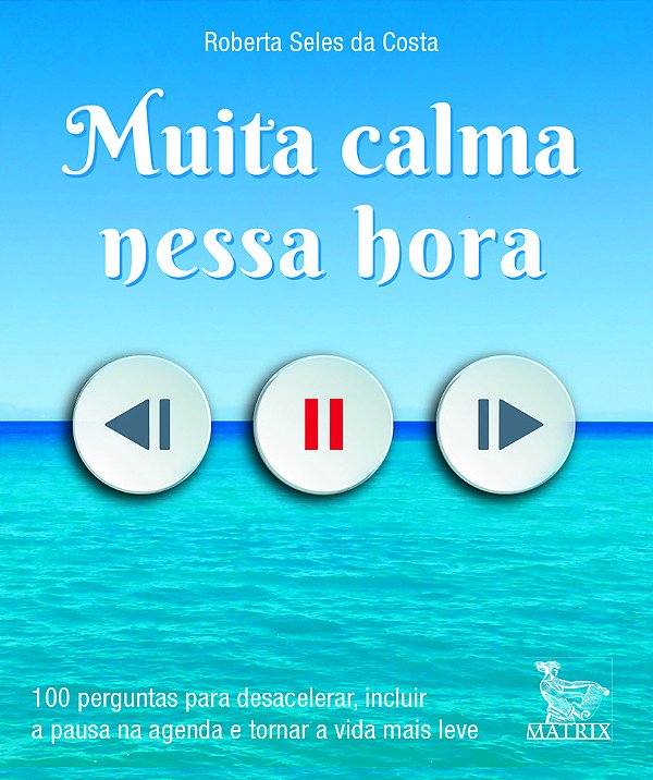 Muita Calma Nessa Hora 100 Perguntas Para Desacelerar, Incluir A Pausa Na Agenda E Tornar A Vida Mais Leve..-