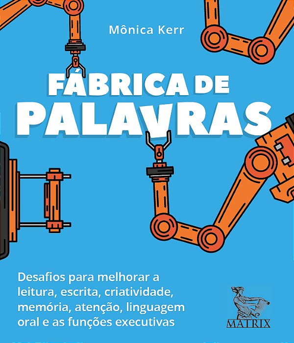 Fábrica De Palavras Desafios Para Melhorar A Leitura, Escrita, Criatividade, Memória, Atenção, Linguagem Oral E As Funções Executivas..-
