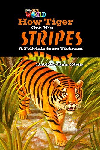 Our World British 5 - Reader 2 - How Tiger Got His Stripes: A Folktale From Vietnam - Book..-