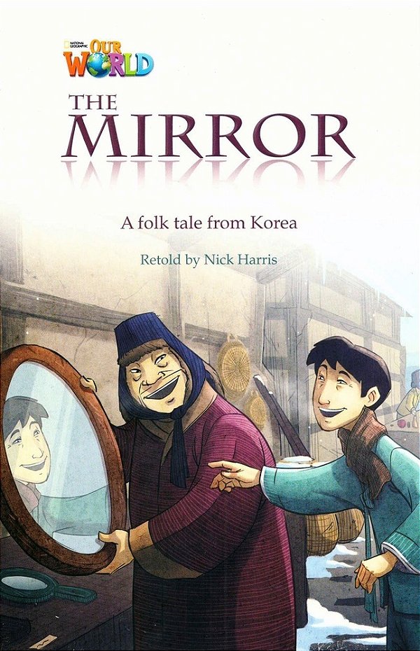 Our World British 4 - Reader 1 - The Mirror: A Folktale From Korea - Book