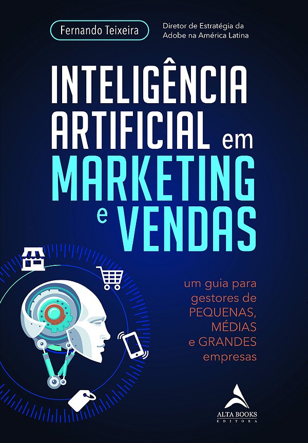 Inteligência Artificial Em Marketing E Vendas Um Guia Para Gestores De Pequenas, Médias E Grandes Empresas..-