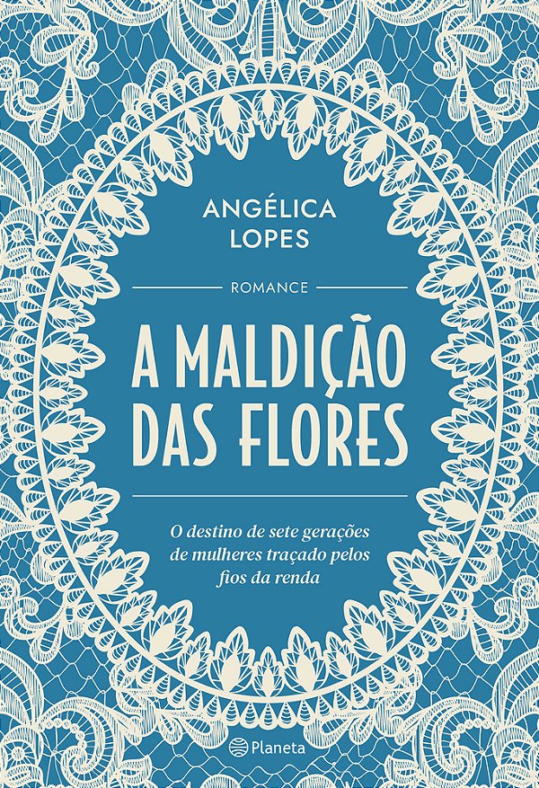 A Maldição Das Flores O Destino De Sete Gerações De Mulheres Traçado Pelos Fios Da Renda..-