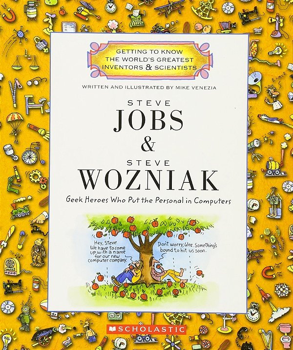 Steve Jobs & Steve Wozniak: Geek Heroes Who Put The Personal In Computers - Getting To Know The Worl-..