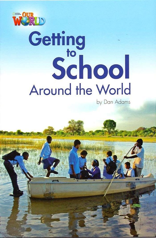 Our World American 3 - Reader 3 - Getting To School Around The World - Book..-