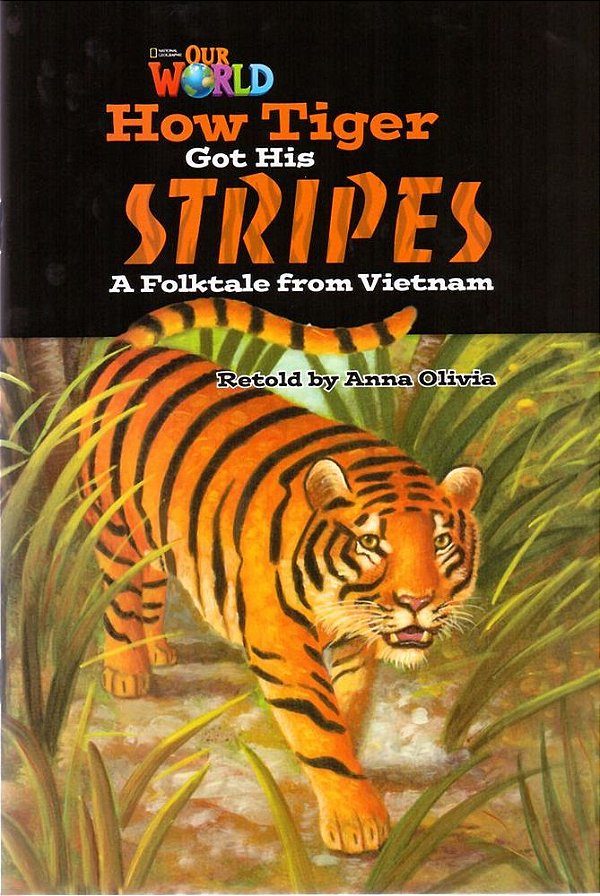 Our World American 5 - Reader 2 - How Tiger Got His Stripes: A Folktale From Vietnam - Book..-