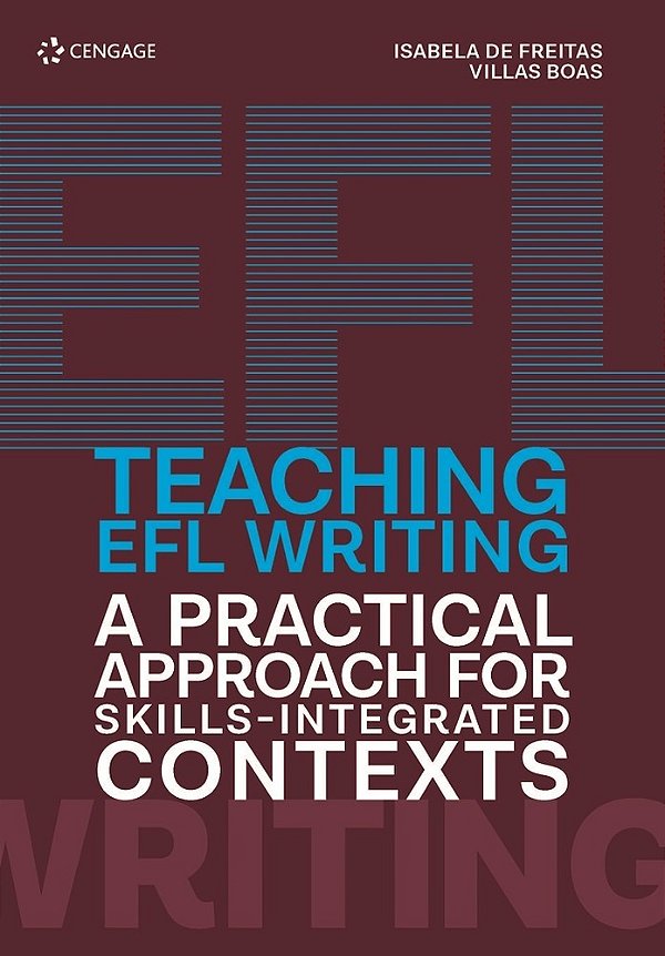 Teaching Efl Writing - A Pratical Approach For Skills-Integrated Contexts